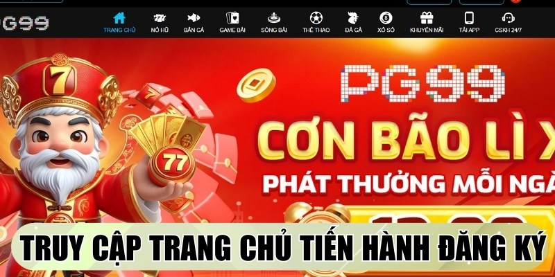 Truy cập trang chủ để tiến hành đăng ký PG99 an toàn