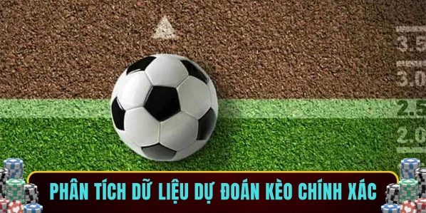 Phân tích dữ liệu dự đoán kèo chính xác