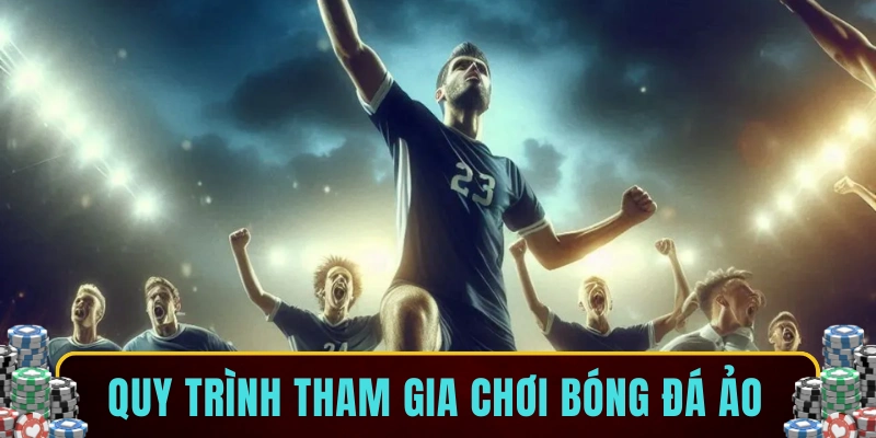 Quy trình tham gia chơi bóng đá ảo